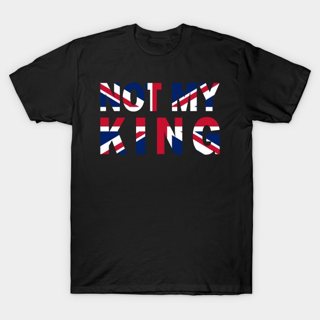 not my king (fuck king charles) T-Shirt by remerasnerds